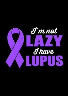 Im Not Lazy I Have Lupus