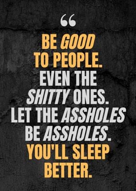 Be Good To People