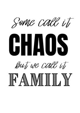 Some call it chaos