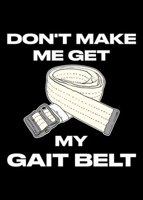 Dont Make Me Get My Gait 