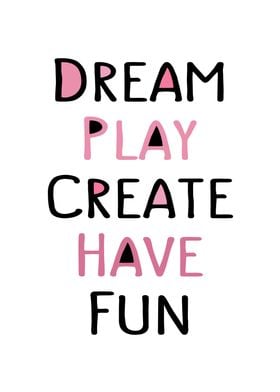 Dream Play Create Quote