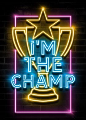 IM THE CHAMP NEON SIGN ART