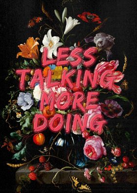 less talking more doing