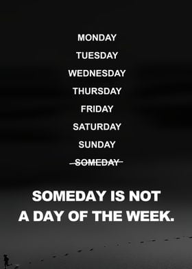 Someday is Not a Day