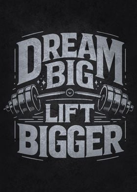 Dream Big Lift Bigger Gym