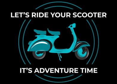 Lets Ride Your Scooter