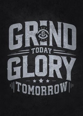 Grind Today Glory Tomorrow