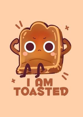 I AM TOASTED FUNNY