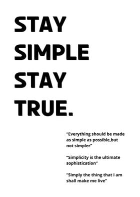 Stay simple stay true