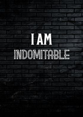 I am Indomitable