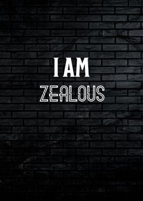 I am Zealous Quote