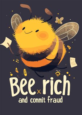 Bee Rich And Commit Fraud