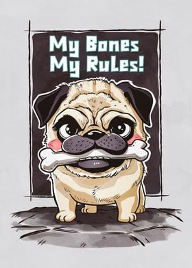 Cute Pug My Bones My Rules