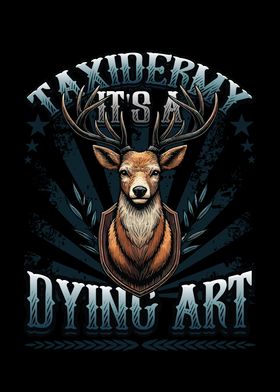 Taxidermy Its A Dying Art