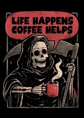 Life Happens Coffee Helps