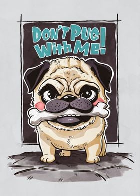 Cute Pug Dont Pug With Me