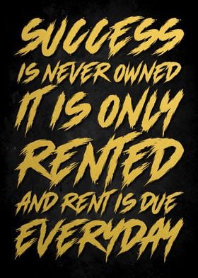 success is only rented