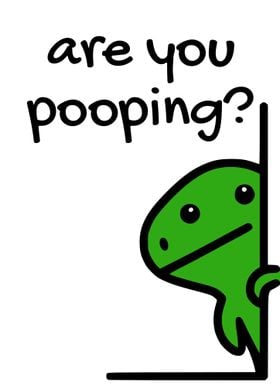 Are You Pooping Dino