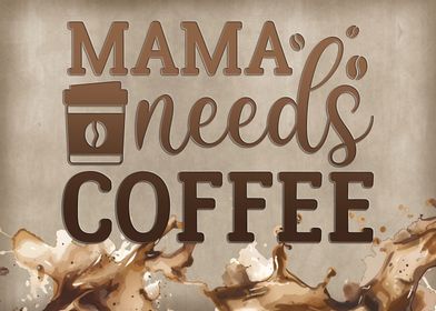 Mama needs coffee