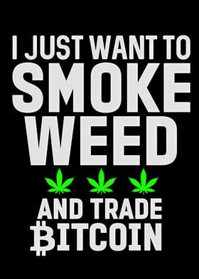 smoke weed and trade btc