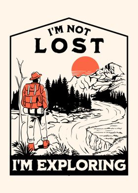 Im Not Lost Im Exploring