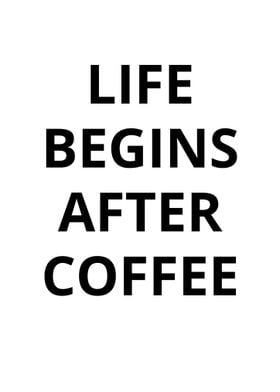 life begins after coffee