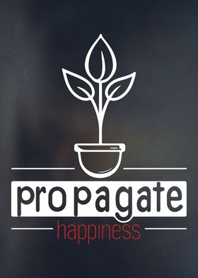 Propagate Happiness Plant 