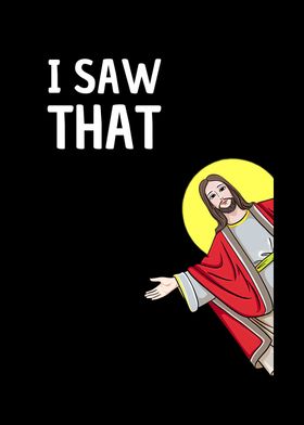 I Saw That Jesus Meme God