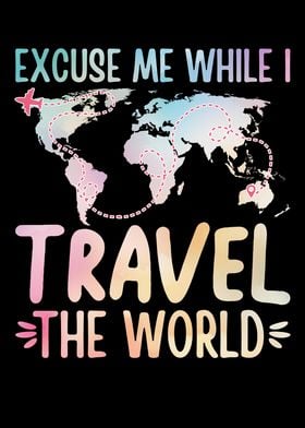 Excuse Me While I Travel