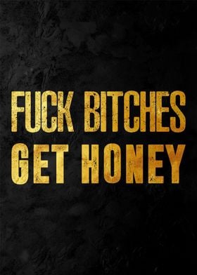 fuck bitches get honey