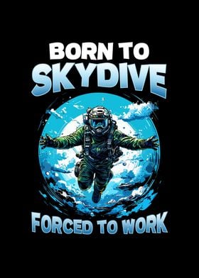Born To Skydive Forced To