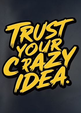 Trust Your Crazy Idea