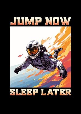 Jump Now Sleep Later