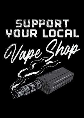 Support Your Local Vape Sh