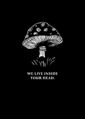 We live inside your head