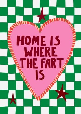 Home is Where The Fart is