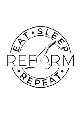 EAT SLEEP REFORM REPEAT