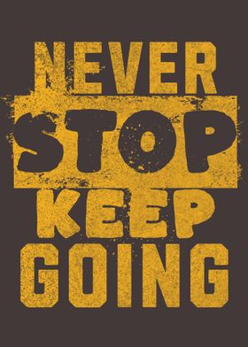 Never Stop Keep Going