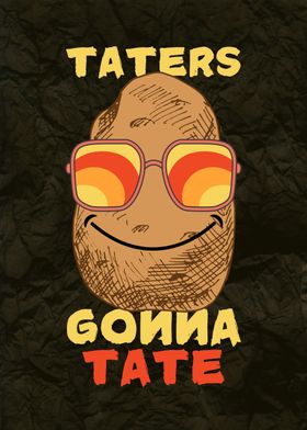 Taters Gonna Tate Potato