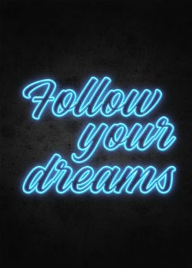 Follow your dreams