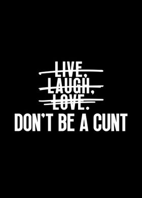 Dont Be A Cunt