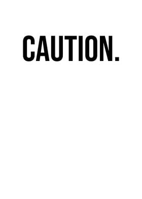 Caution