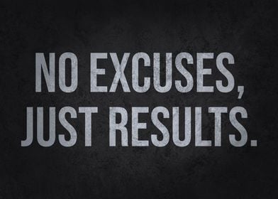 No Excuses Just Results