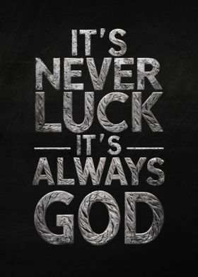 Never Luck Its Always God