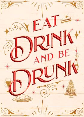 Eat Drink and Be Drunk