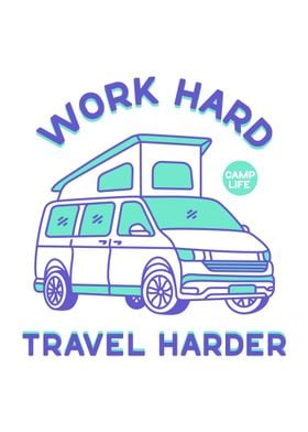 Work Hard Travel Harder