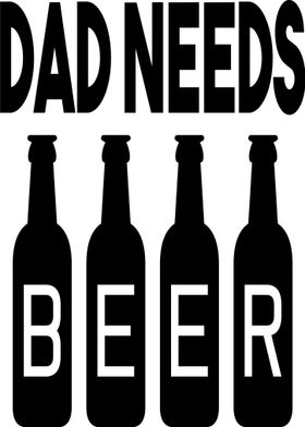 Dad Needs Beer