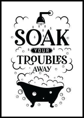 Soak Your Troubles Away