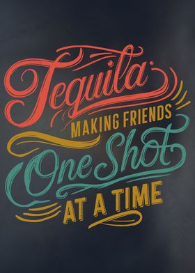 Tequila  Friend Maker