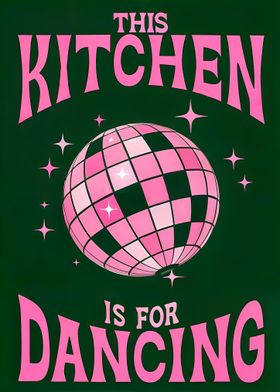 the kitchen is for dancing